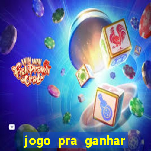 jogo pra ganhar dinheiro rapido